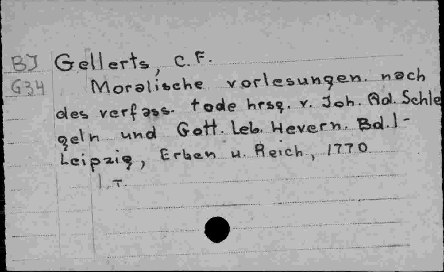 ﻿
Gr el I erts»f С.
Morelifccke
v or\ebuh^e.vi. иаск
des ver£	tode Игь^. r. 5ok ftd. 5еЦ)е
и ми cl GoH- LeL. 4eve<"H , ^bc|.l"
? Erlae-v, u. Retch , /770	'
I